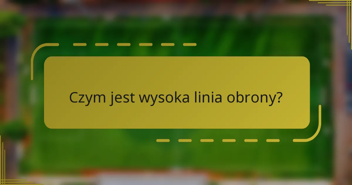 Czym jest wysoka linia obrony?