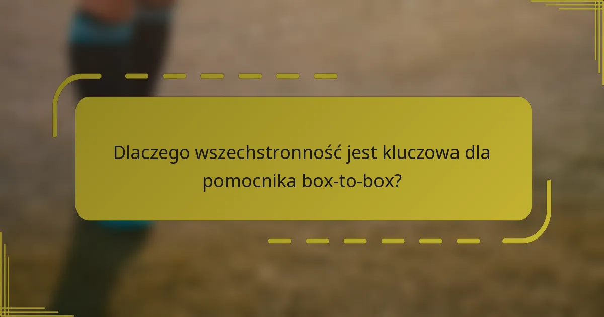 Dlaczego wszechstronność jest kluczowa dla pomocnika box-to-box?