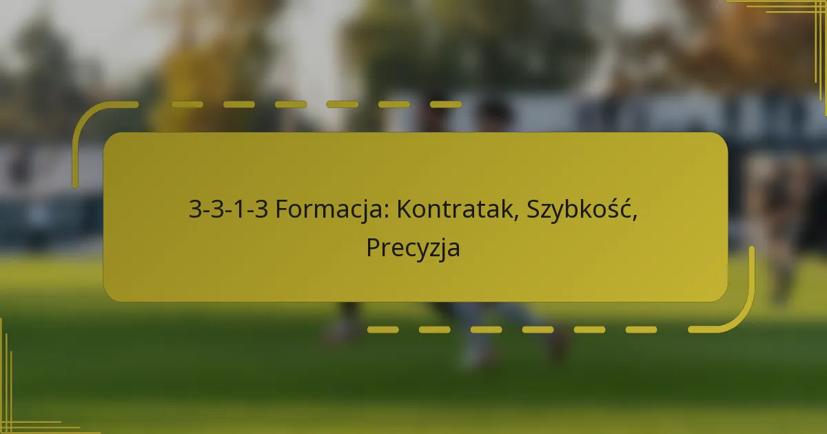 3-3-1-3 Formacja: Kontratak, Szybkość, Precyzja