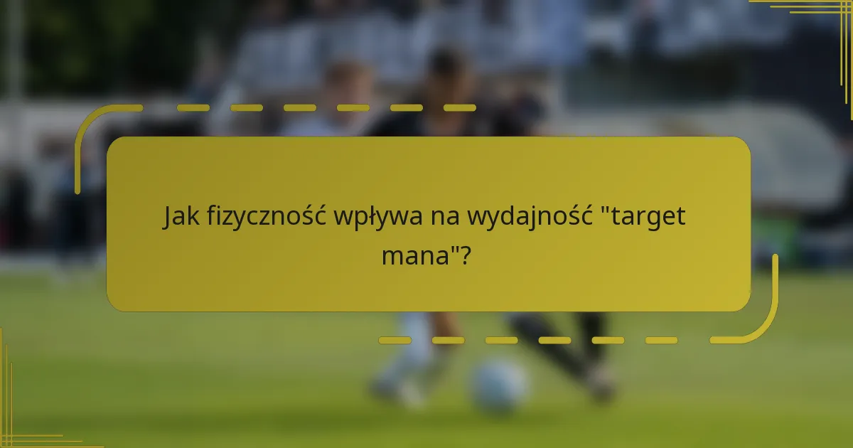 Jak fizyczność wpływa na wydajność 